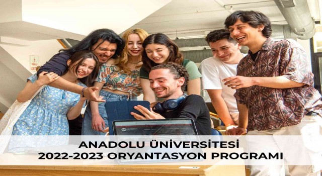 Anadolu Üniversitesinin yeni öğrencileri oryantasyon toplasında buluştu